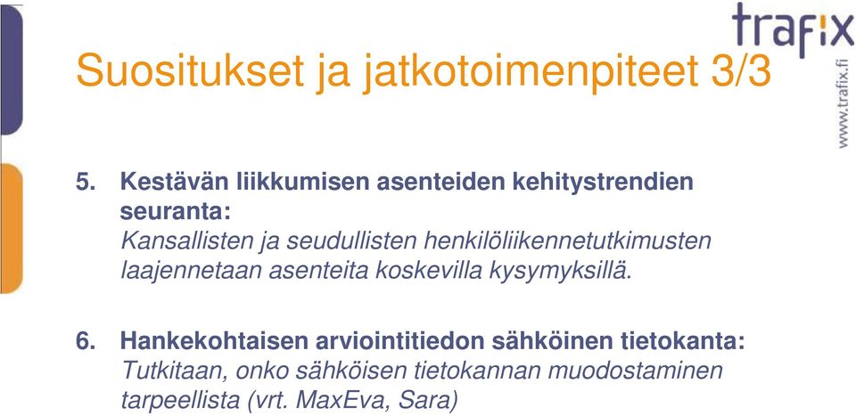 seudullisten henkilöliikennetutkimusten laajennetaan asenteita koskevilla