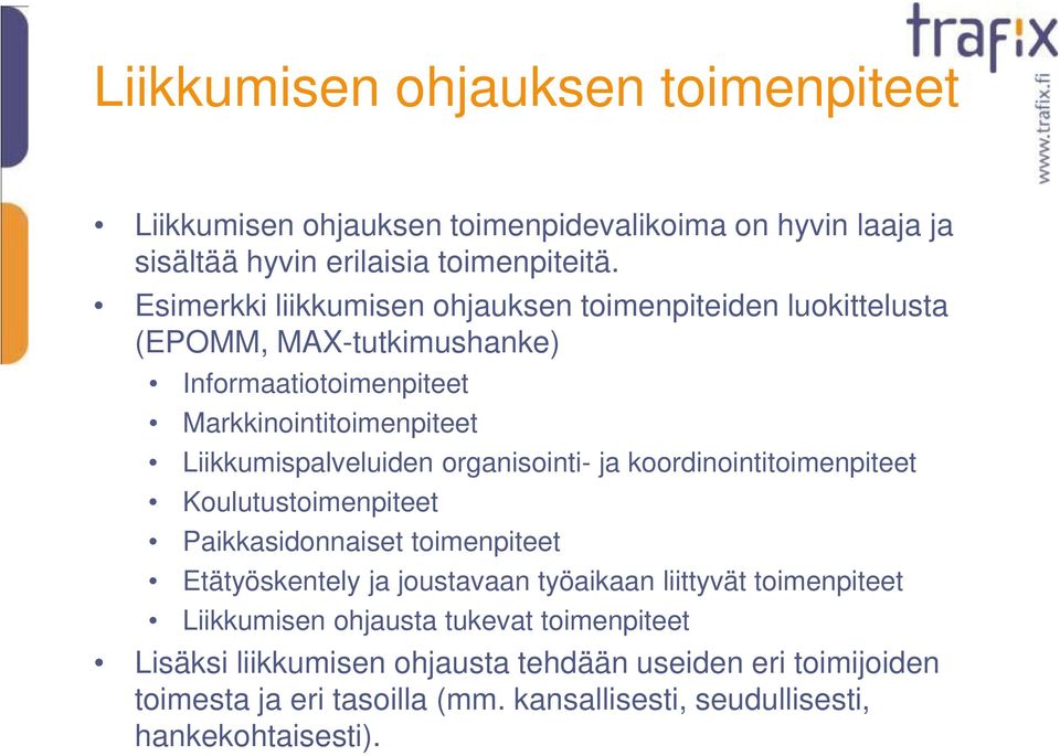 organisointi- ja koordinointitoimenpiteet Koulutustoimenpiteet Paikkasidonnaiset toimenpiteet Etätyöskentely ja joustavaan työaikaan liittyvät toimenpiteet