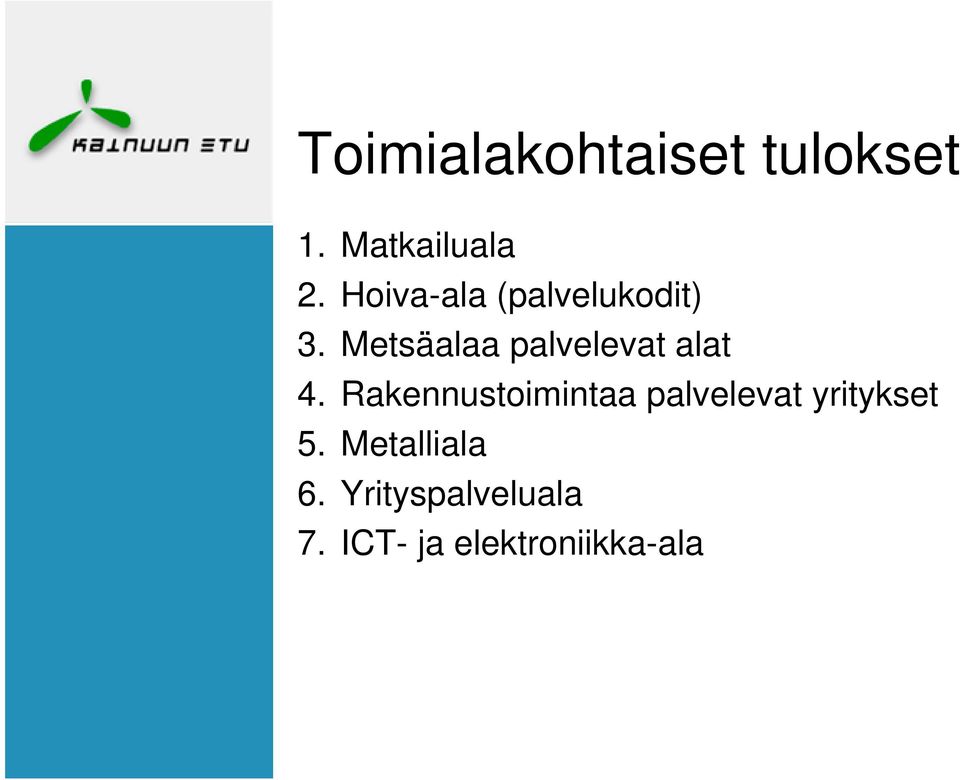 Metsäalaa palvelevat alat 4.