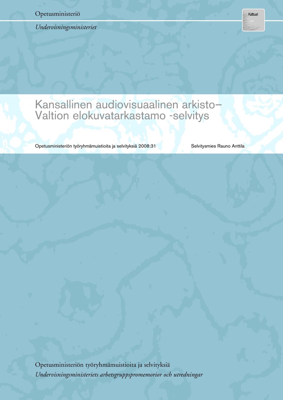 ja selvityksiä 2008:31 Selvitysmies Rauno Anttila Opetusministeriön