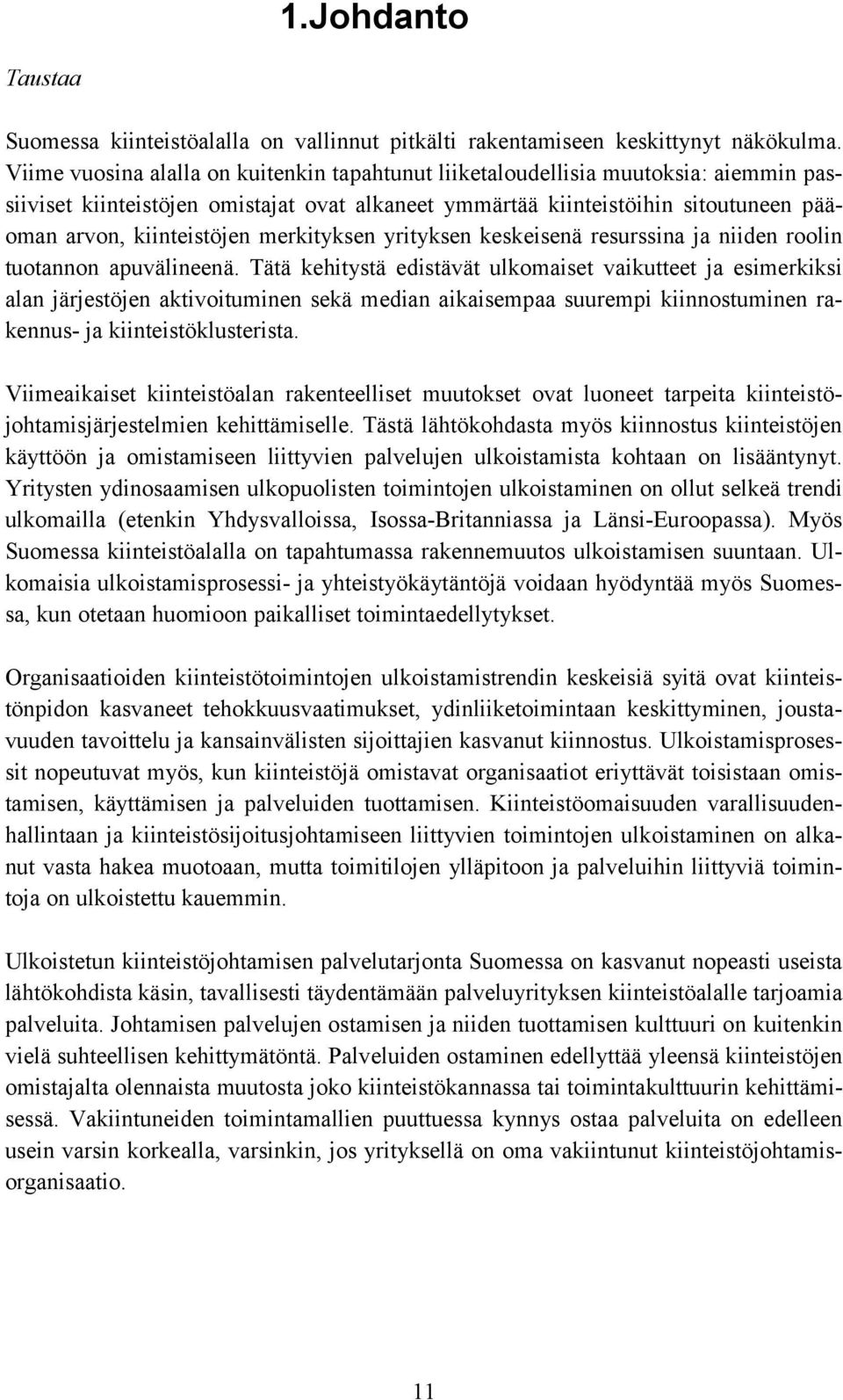 merkityksen yrityksen keskeisenä resurssina ja niiden roolin tuotannon apuvälineenä.