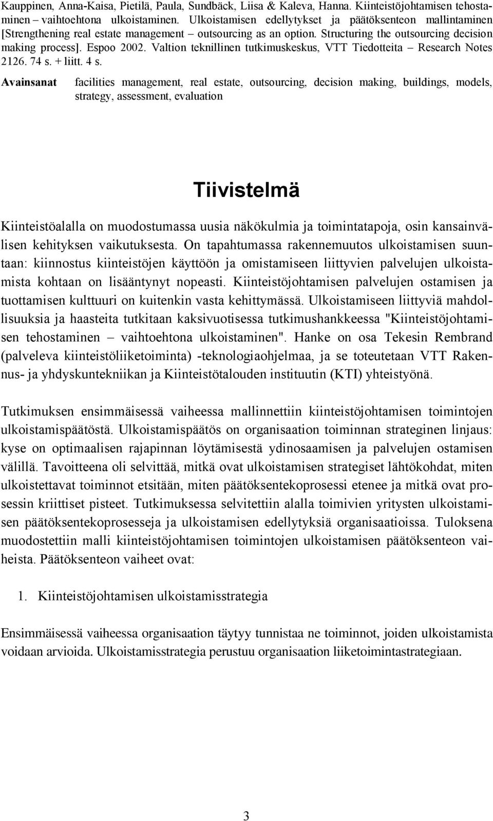 Valtion teknillinen tutkimuskeskus, VTT Tiedotteita Research Notes 2126. 74 s. + liitt. 4 s.