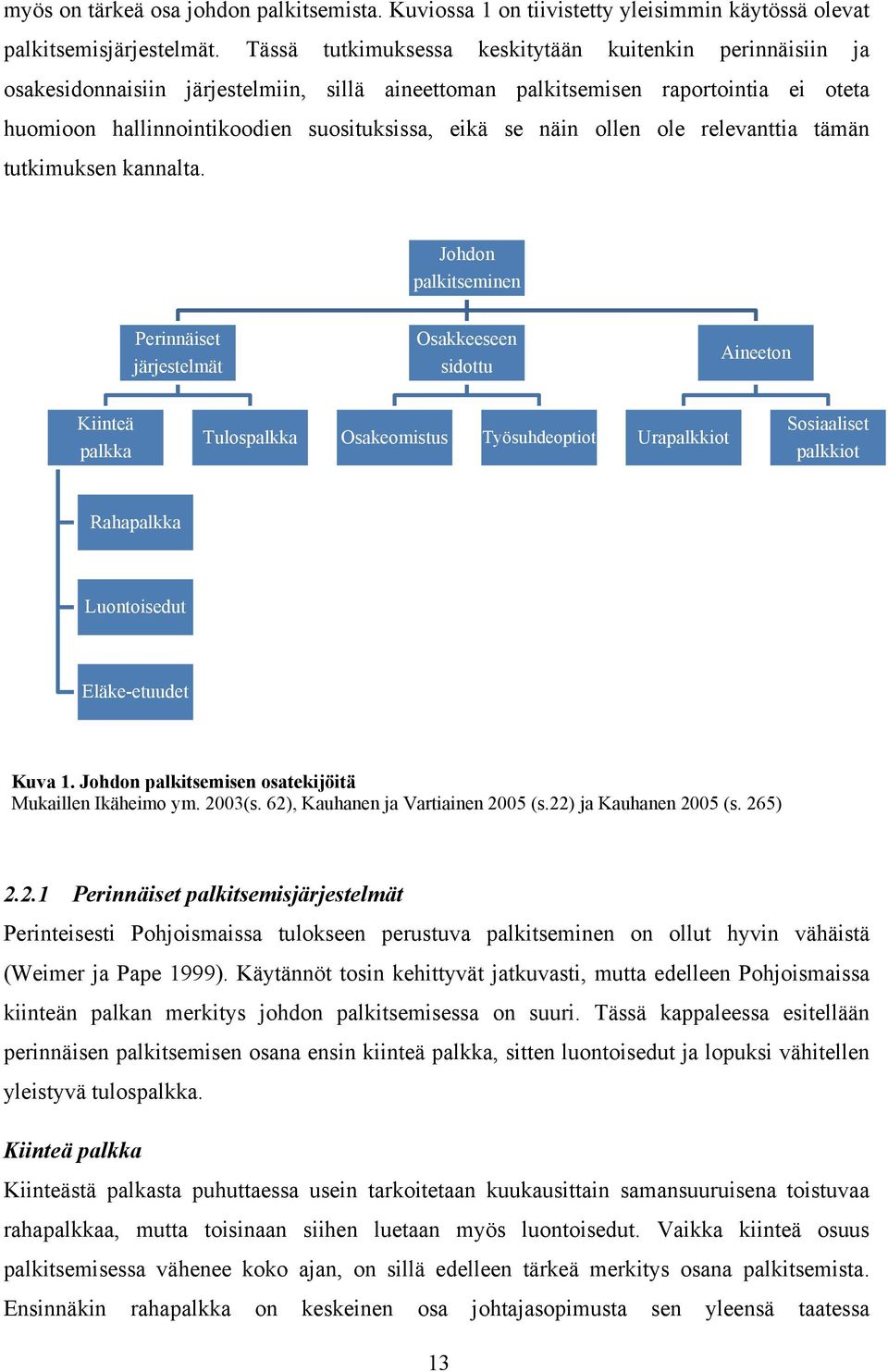 näin ollen ole relevanttia tämän tutkimuksen kannalta.