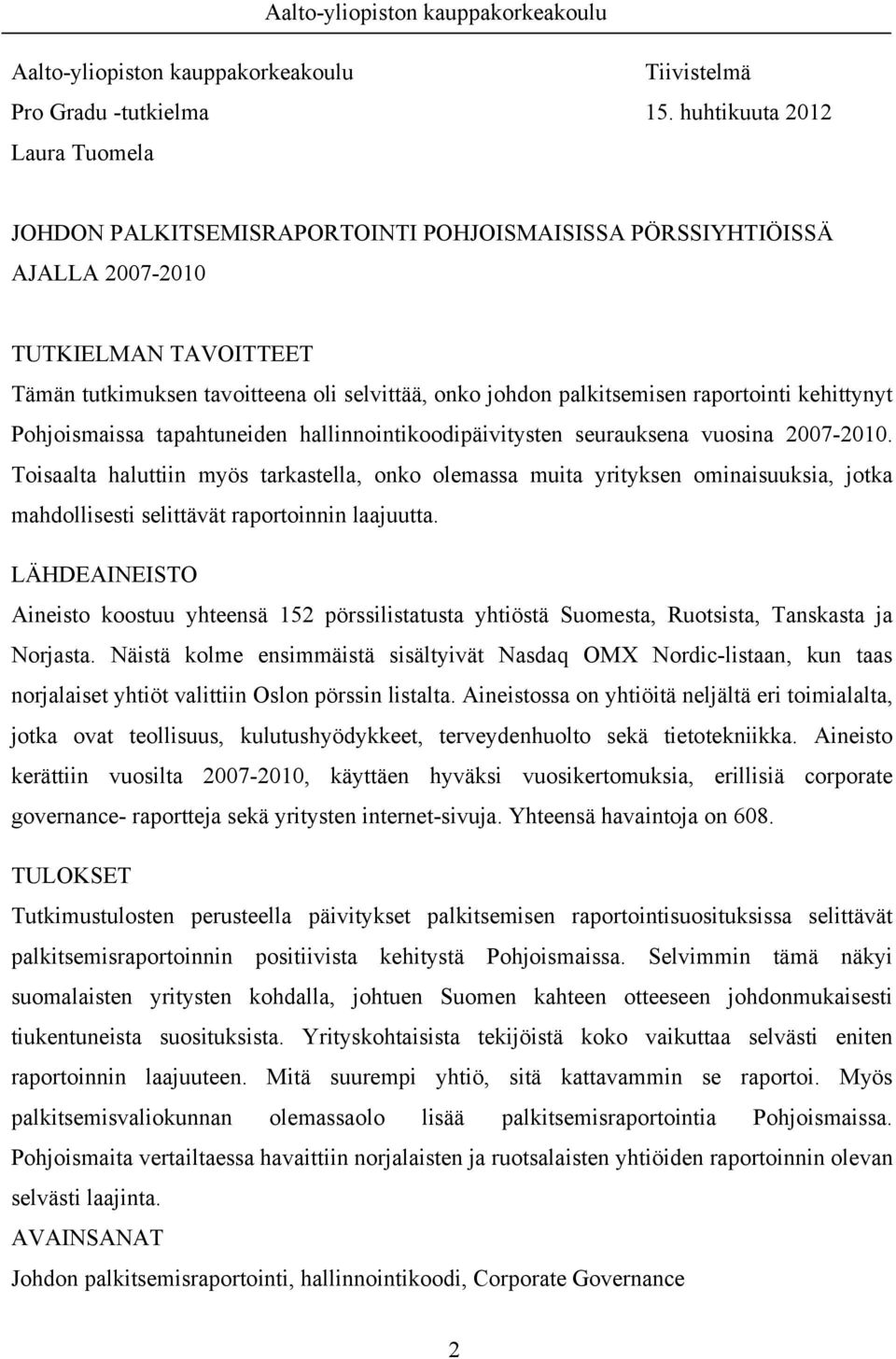 palkitsemisen raportointi kehittynyt Pohjoismaissa tapahtuneiden hallinnointikoodipäivitysten seurauksena vuosina 2007-2010.