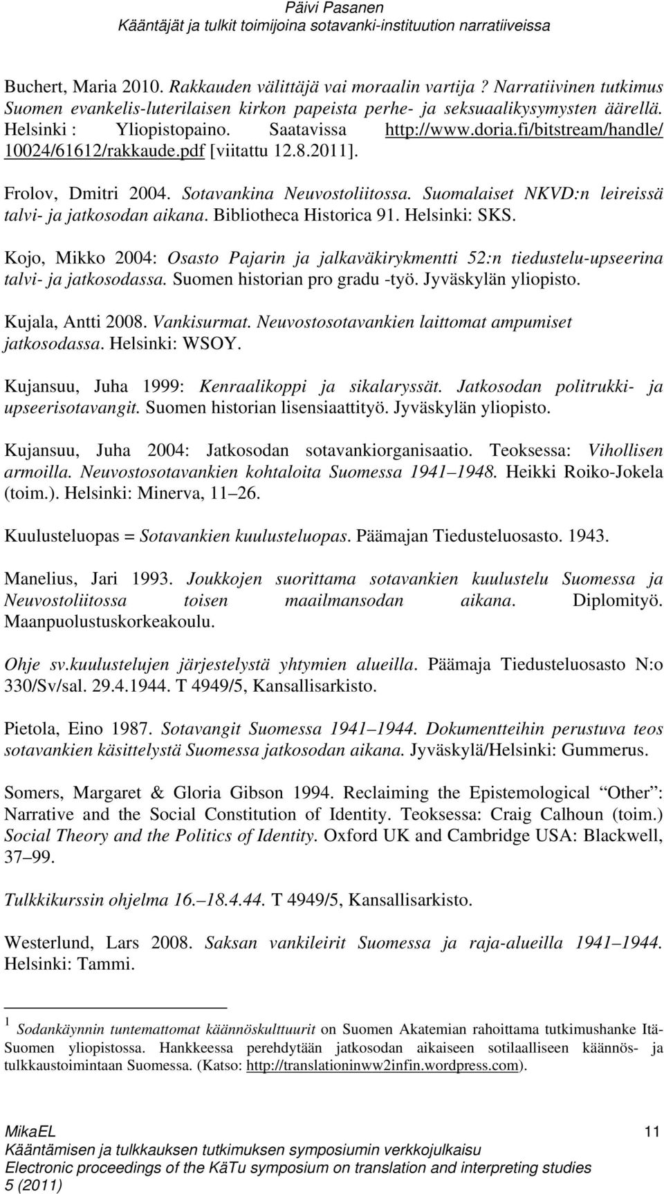 Suomalaiset NKVD:n leireissä talvi- ja jatkosodan aikana. Bibliotheca Historica 91. Helsinki: SKS.