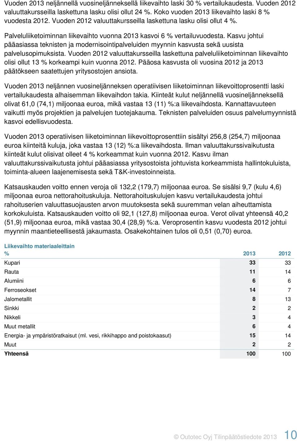 Kasvu johtui pääasiassa teknisten ja modernisointipalveluiden myynnin kasvusta sekä uusista palvelusopimuksista.