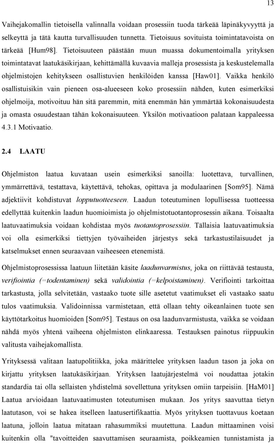 T ie t o is uut e e n p ääs t ään m uun m ua s s a d o kum e n t o im a l l a y rit y ks e n t o im in t a t a v a t l a a t ukäs ikirj a a n, ke h it t äm äl l ä kuv a a v ia m a l l e j a p ro s e