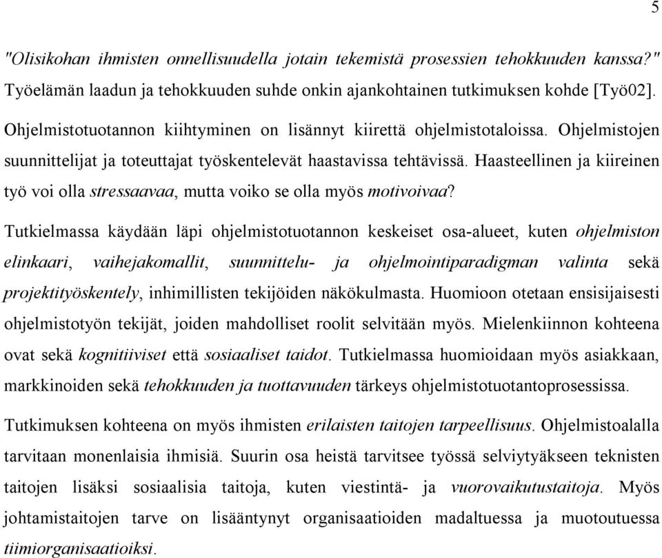 O h j e l m i s t o t u o t a n n o n k i i h t y m i n e n o n l i s ä n n y t k i i r e t t ä o h j e l m i s t o t a l o i s s a.