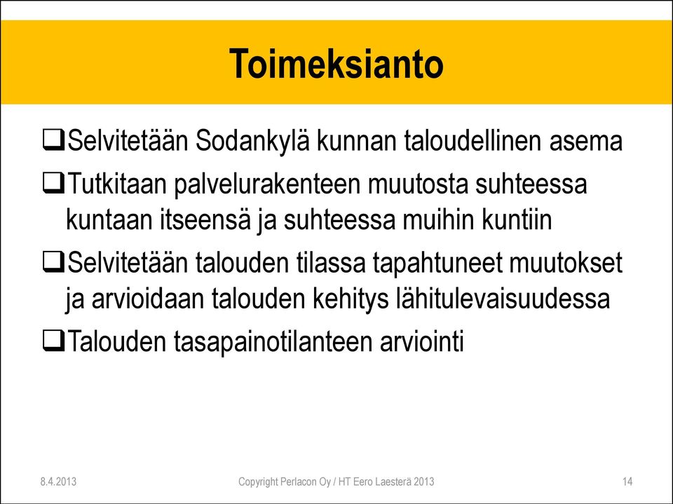 Selvitetään talouden tilassa tapahtuneet muutokset ja arvioidaan talouden kehitys