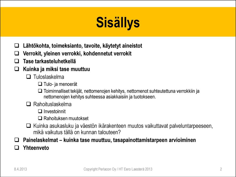 asiakkaisiin ja tuotokseen.