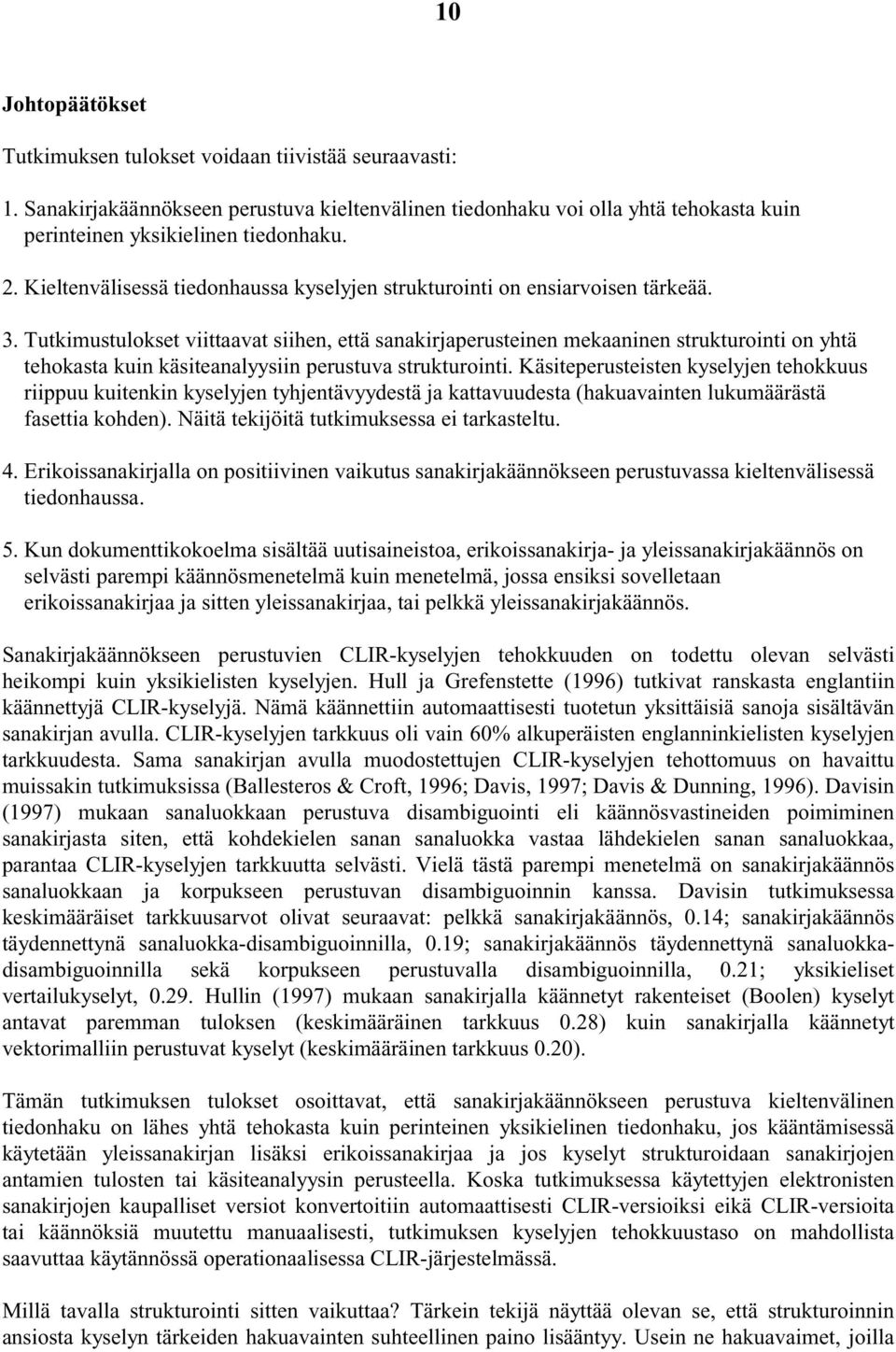 Tutkimustulokset viittaavat siihen, että sanakirjaperusteinen mekaaninen strukturointi on yhtä tehokasta kuin käsiteanalyysiin perustuva strukturointi.