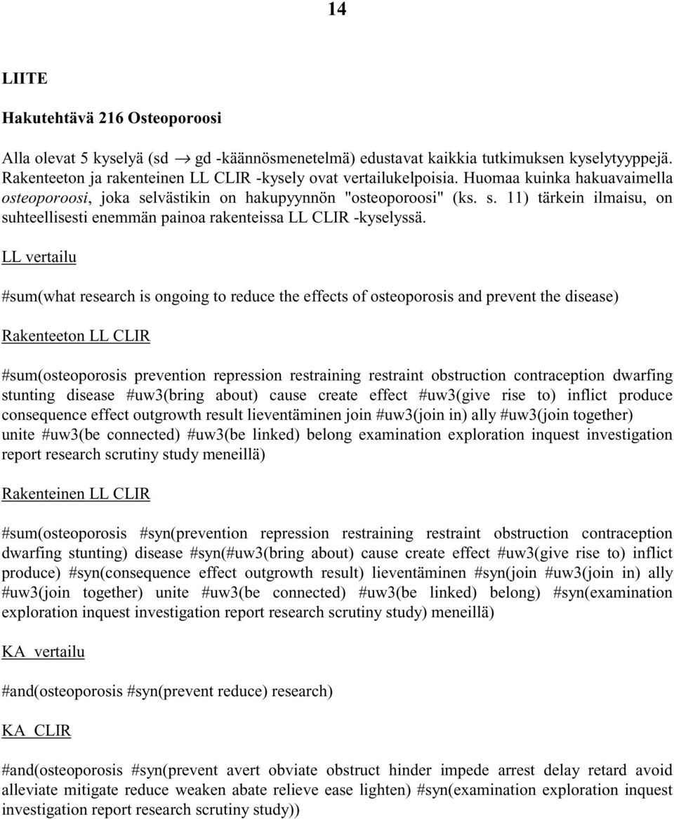 LL vertailu #sum(what research is ongoing to reduce the effects of osteoporosis and prevent the disease) Rakenteeton LL CLIR #sum(osteoporosis prevention repression restraining restraint obstruction