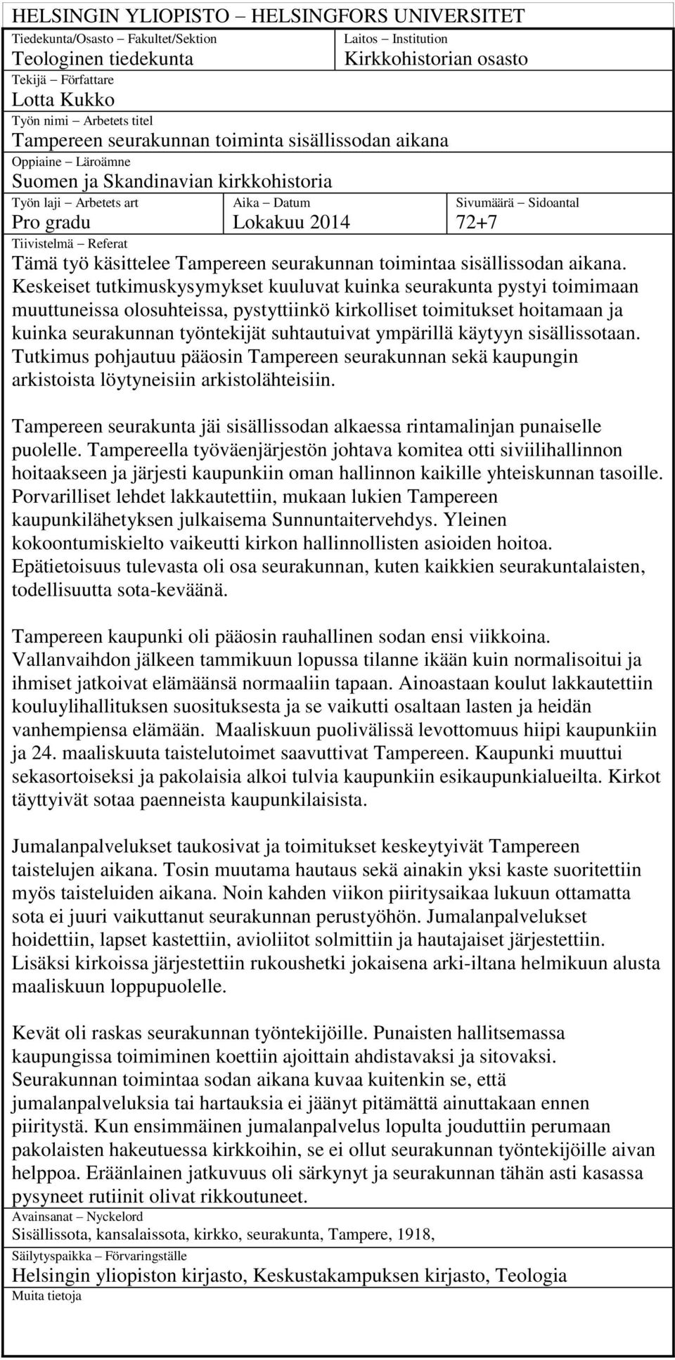 Tiivistelmä Referat Tämä työ käsittelee Tampereen seurakunnan toimintaa sisällissodan aikana.