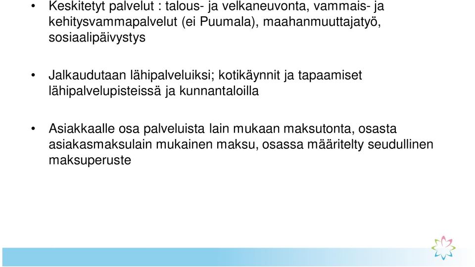 ja tapaamiset lähipalvelupisteissä ja kunnantaloilla Asiakkaalle osa palveluista lain