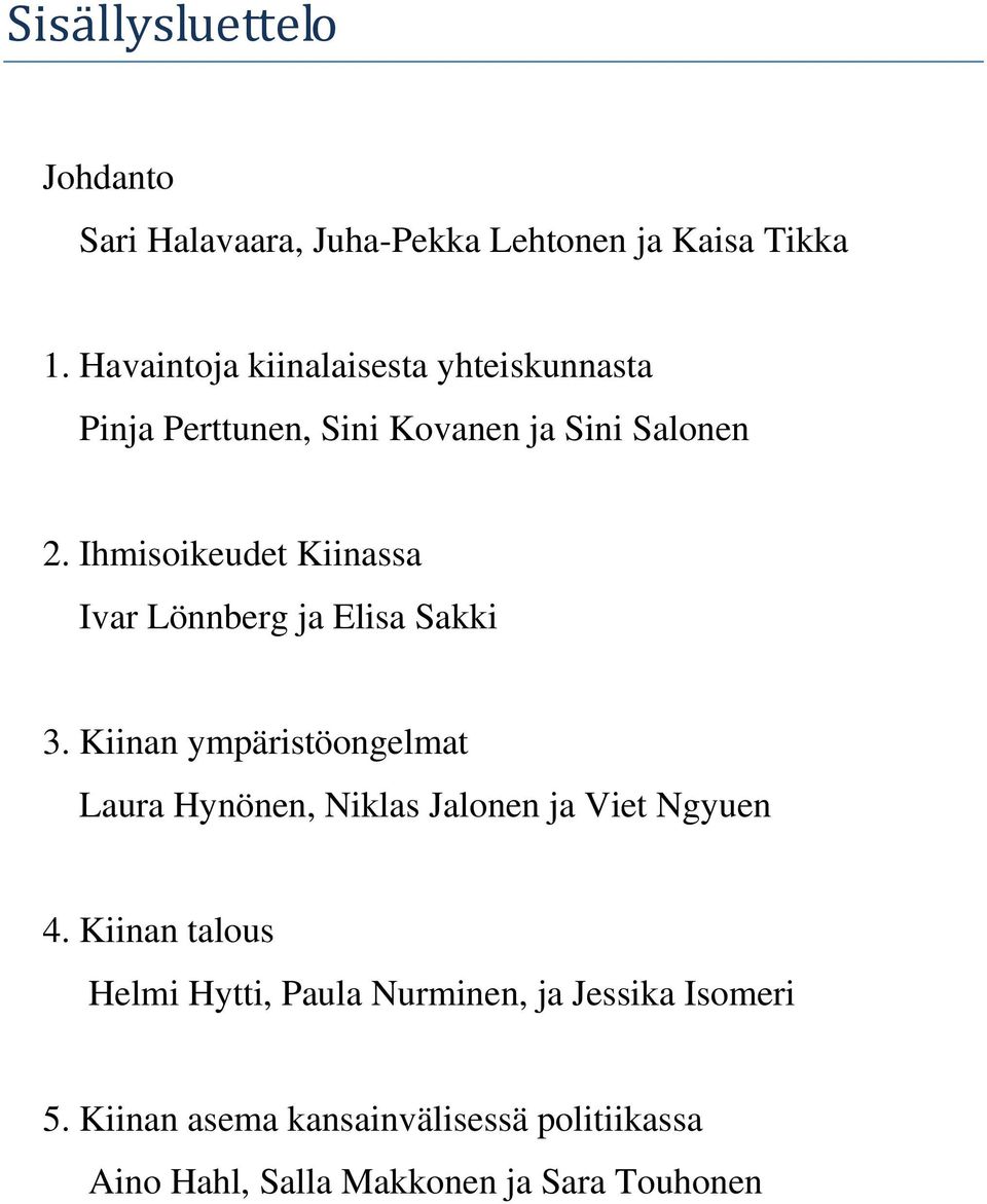 Ihmisoikeudet Kiinassa Ivar Lönnberg ja Elisa Sakki 3.