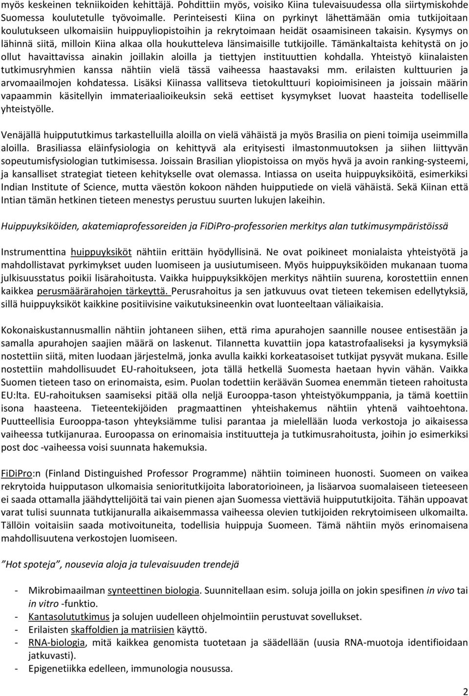 Kysymys on lähinnä siitä, milloin Kiina alkaa olla houkutteleva länsimaisille tutkijoille.