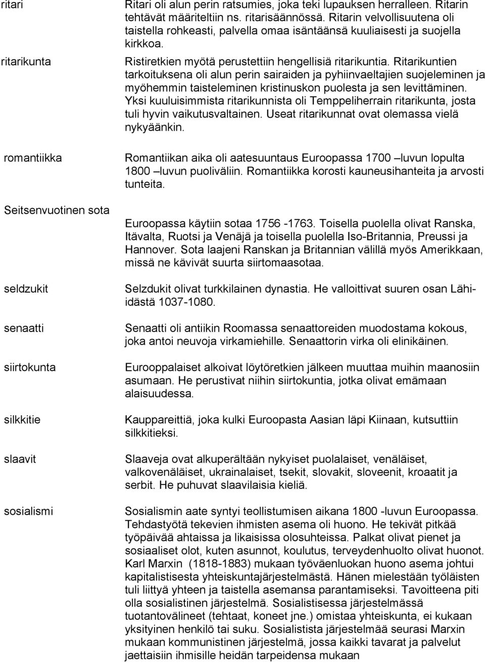 Ristiretkien myötä perustettiin hengellisiä ritarikuntia.