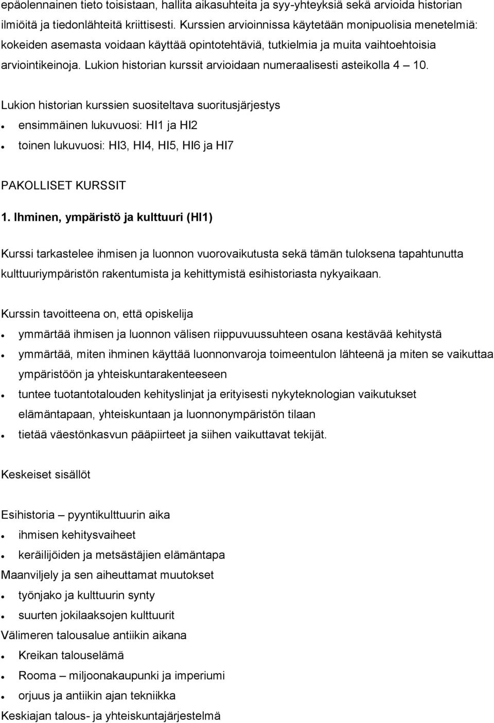 Lukion historian kurssit arvioidaan numeraalisesti asteikolla 4 10.