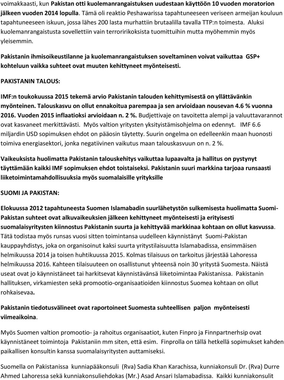 Aluksi kuolemanrangaistusta sovellettiin vain terroririkoksista tuomittuihin mutta myöhemmin myös yleisemmin.