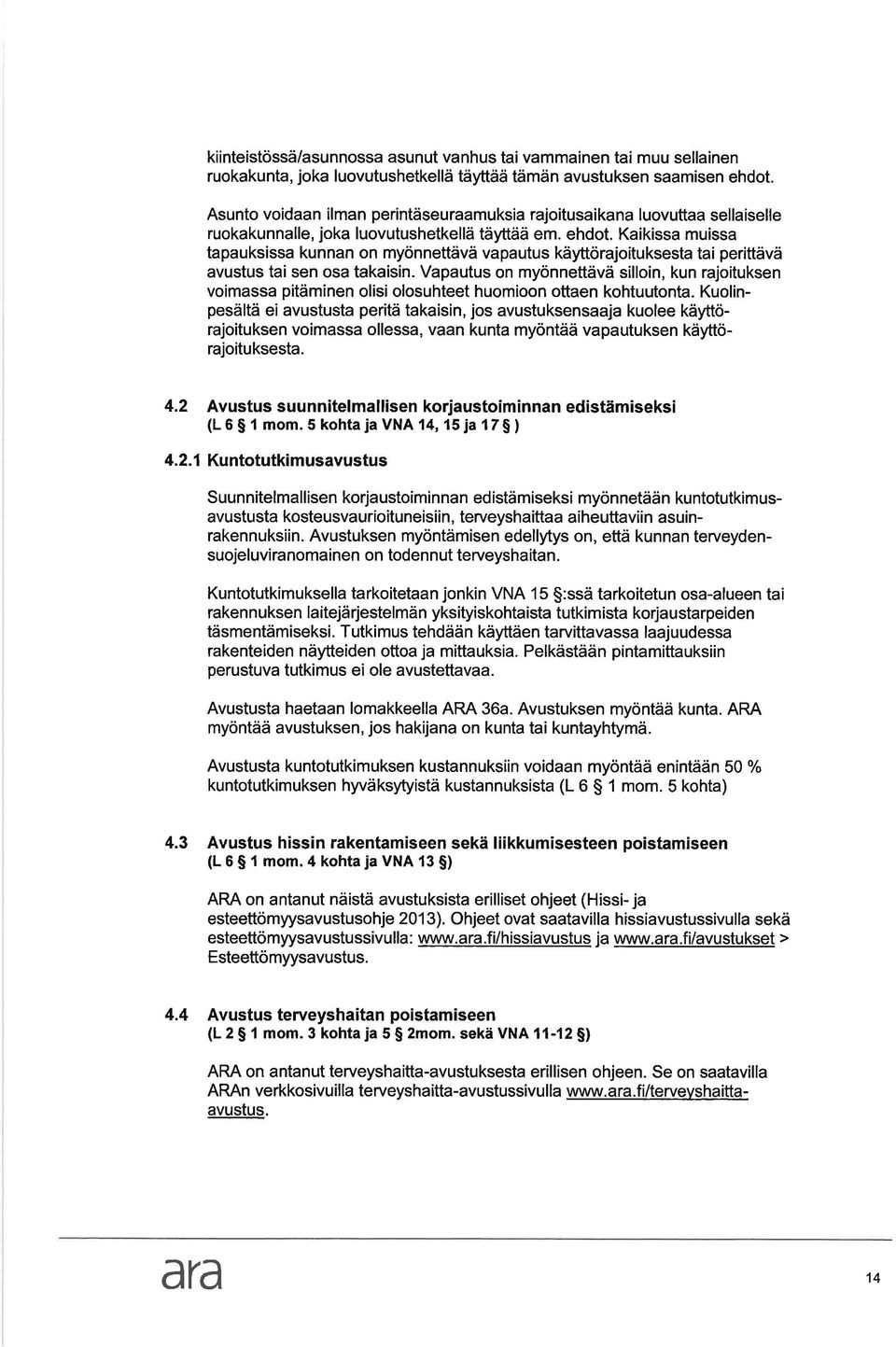 Kikiss muiss tpuksiss kunnn on myönnettävä vputus käyttörjoituksest ti perittävä vustus ti sen os tkisin.