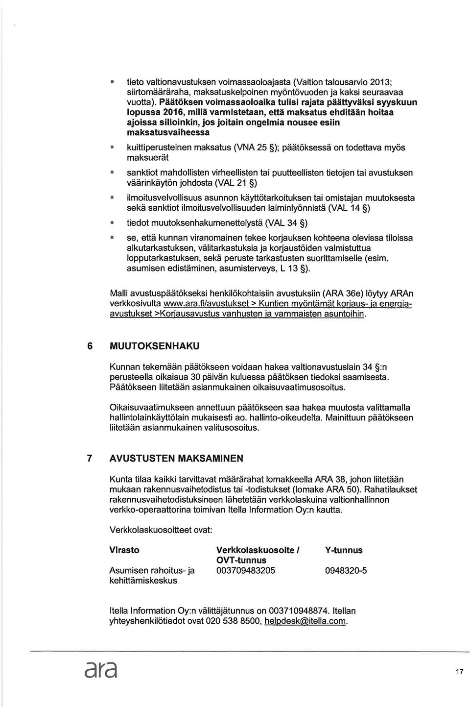 kuittiperusteinen mkstus (VNA 25 S); päätöksessä on todettv myös mksuerät snktiot mhdollisten virheellisten ti puutteellisten tietojen ti vustuksen väärinkäytön johdost (VAL 21 S)