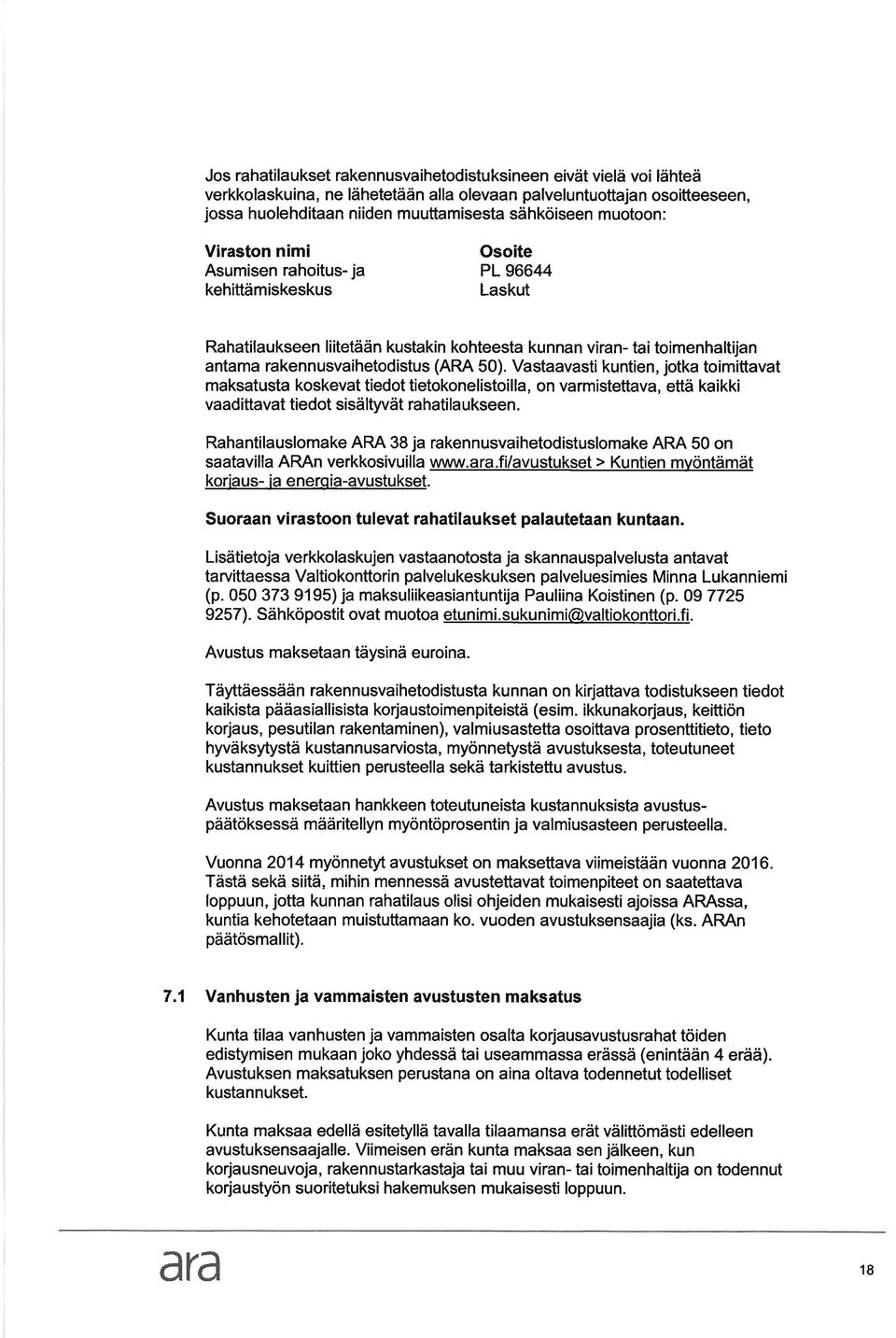 Vstvsti kuntien, jotk toimittvt mkstust koskevt tiedot tietokonelistoill, on vrmistettv, että kikki vdittvt tiedot sisältyvät rhtilukseen.