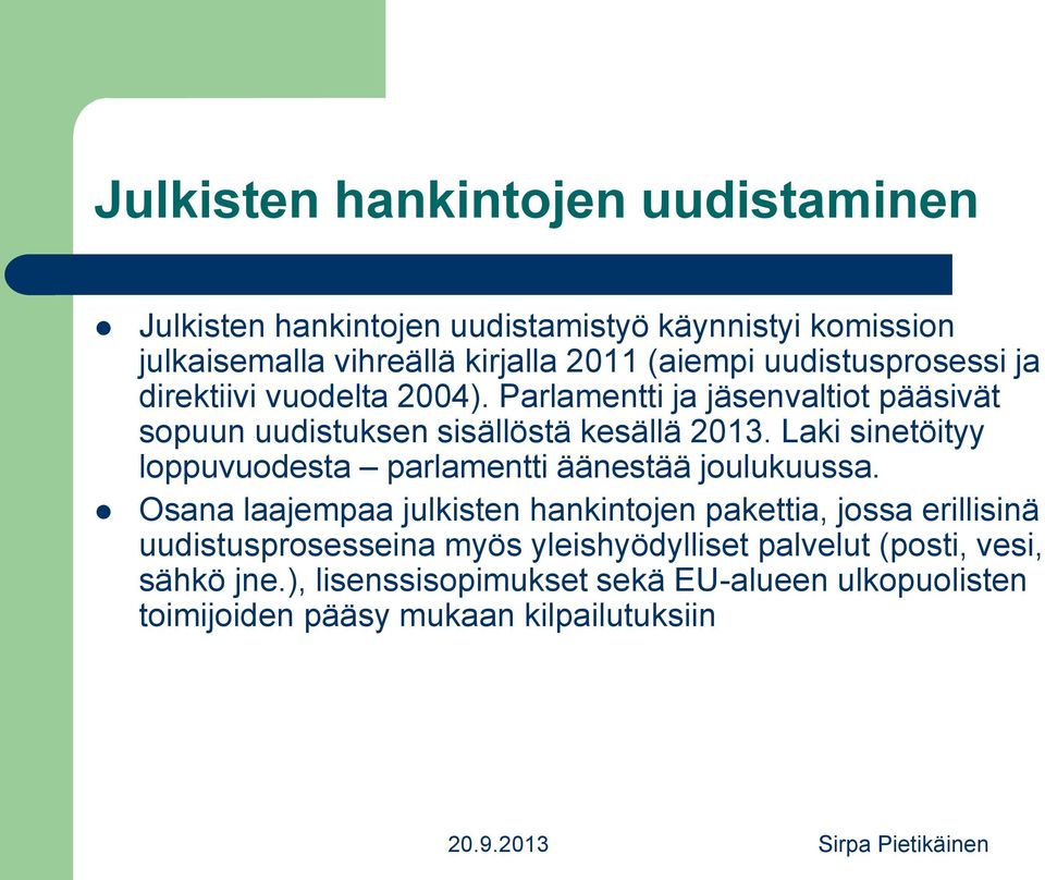 Laki sinetöityy loppuvuodesta parlamentti äänestää joulukuussa.