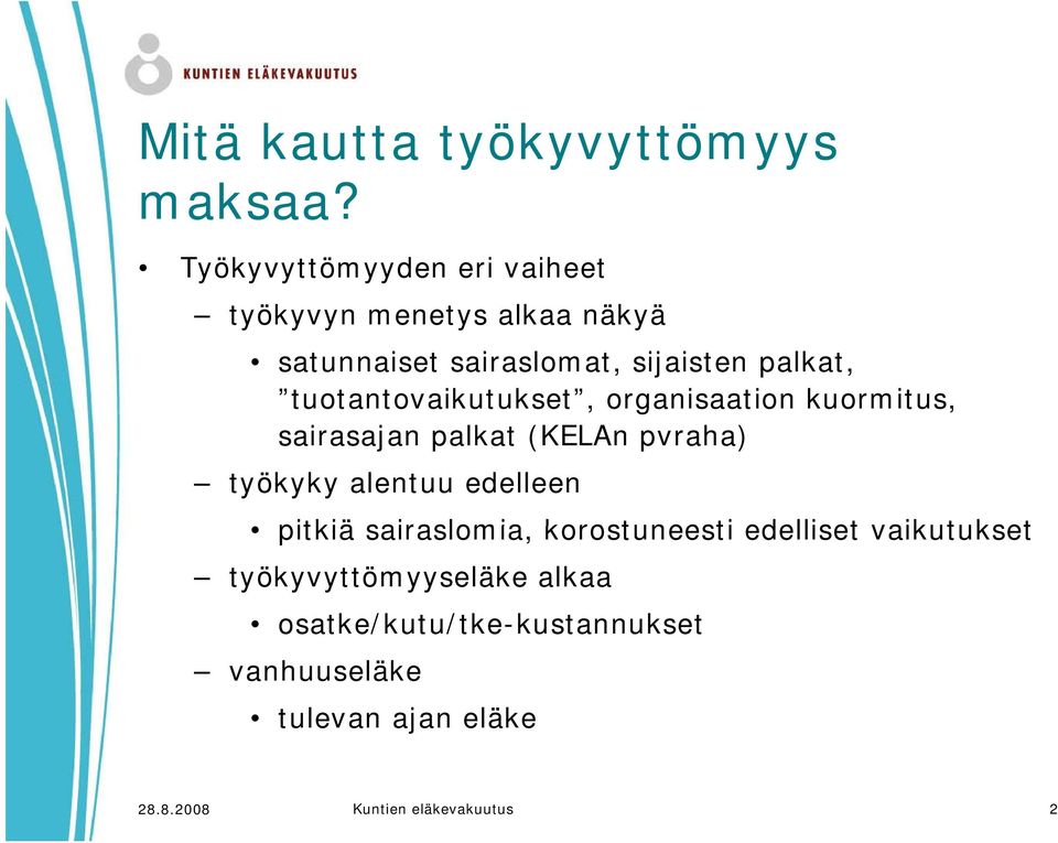 tuotantovaikutukset, organisaation kuormitus, sairasajan palkat (KELAn pvraha) työkyky alentuu edelleen