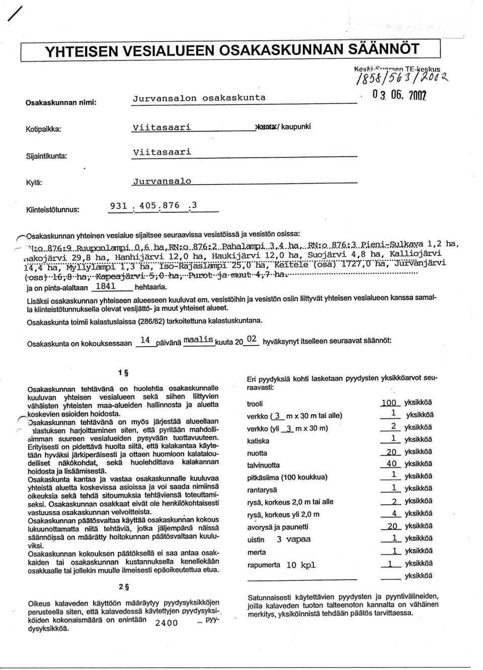 vesistriihin vesist6n osiin liittyvitt yhteisen vesialueen kanssa samal' la kiinteist6tunnuksella olevat vesijiifro- muut yhteiset alueet.