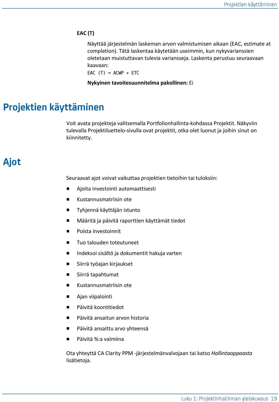 Näkyviin tulevll Projektiluettelo-ivull ovt projektit, otk olet luonut j joihin inut on kiinnitetty.