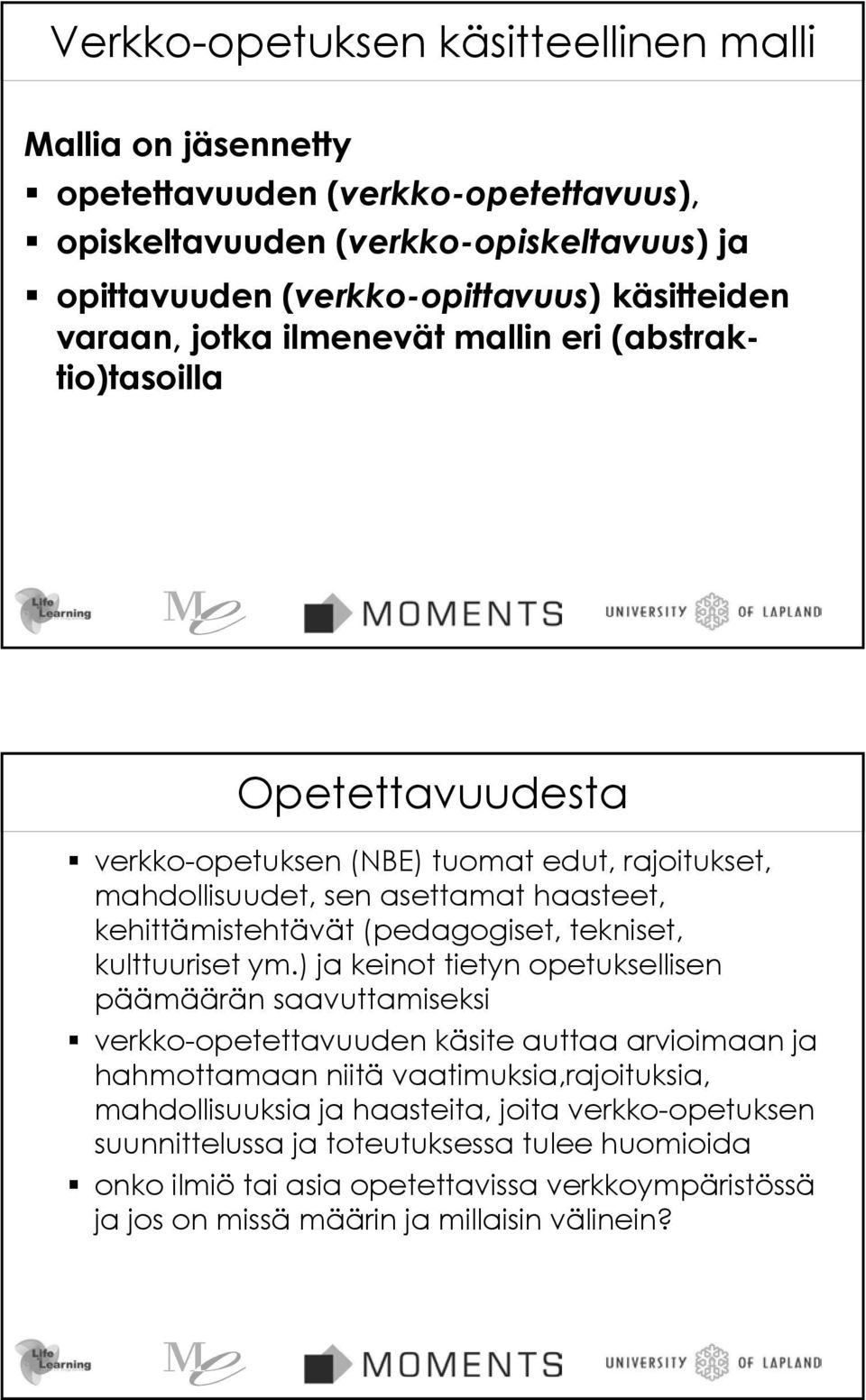 (pedagogiset, tekniset, kulttuuriset ym.