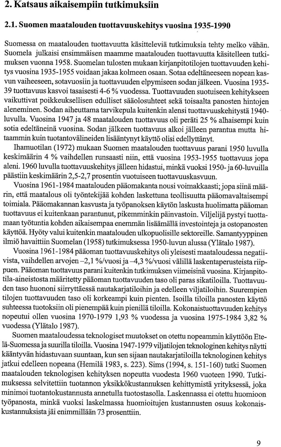 Suomelan tulosten mukaan kirj anpitotiloj en tuottavuuden kehitys vuosina 1935-1955 voidaan jakaa kolmeen osaan.