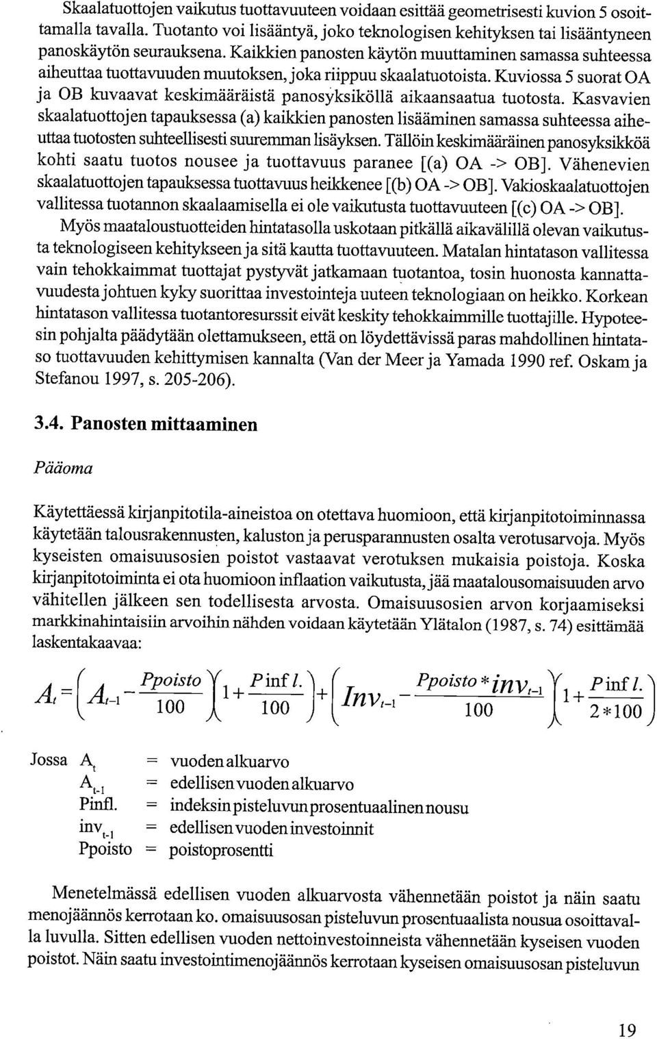 Kuviossa 5 suorat OA ja OB kuvaavat keskimääräistä panosyksiköllä aikaansaatua tuotosta.