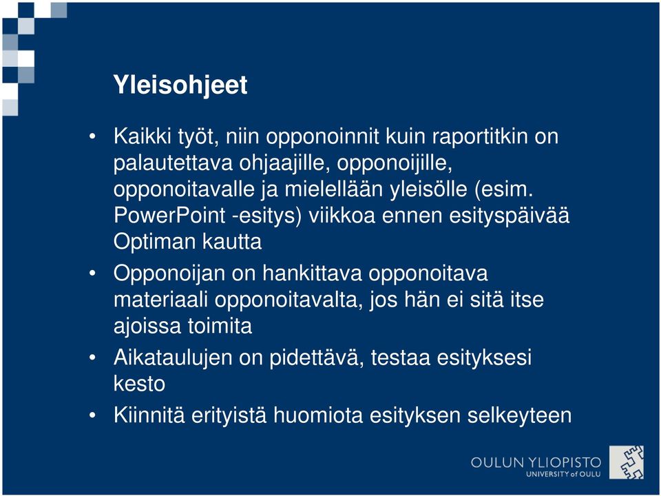 PowerPoint -esitys) viikkoa ennen esityspäivää Optiman kautta Opponoijan on hankittava opponoitava