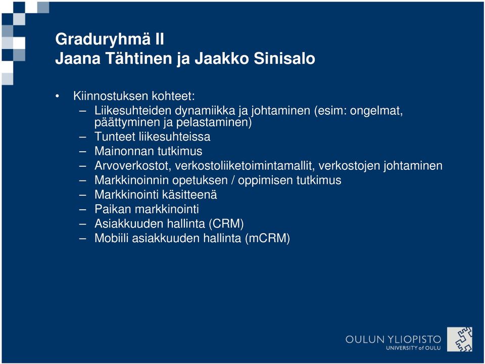 Arvoverkostot, verkostoliiketoimintamallit, verkostojen johtaminen Markkinoinnin opetuksen / oppimisen