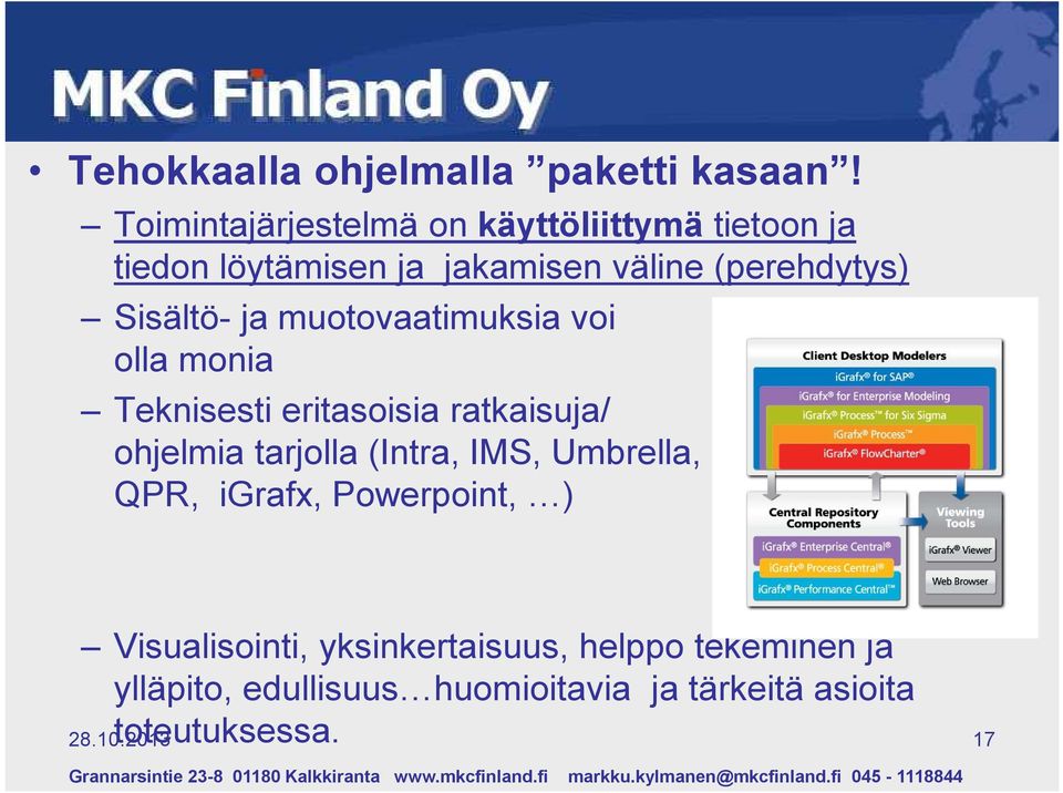 Sisältö- ja muotovaatimuksia voi olla monia Teknisesti eritasoisia ratkaisuja/ ohjelmia tarjolla (Intra,