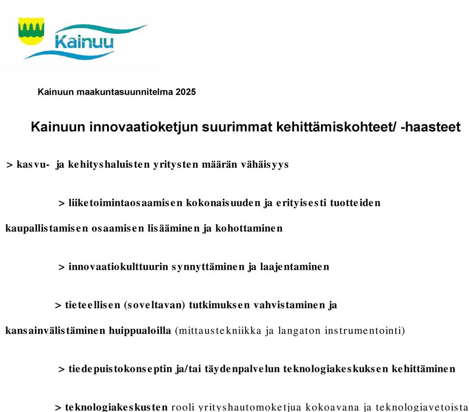 ja laajentaminen > tieteellisen (soveltavan) tutkimuksen vahvistaminen ja kansainvälistäminen huippualoilla (mittaustekniikka ja langaton instrumentointi)
