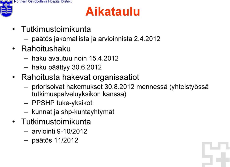 2012 Rahoitusta hakevat organisaatiot priorisoivat hakemukset 30.8.