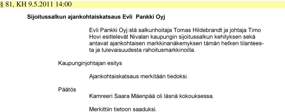 ja johtaja Timo Hovi esittelevät Nivalan kaupungin sijoitussalkun kehityksen sekä antavat ajankohtaisen