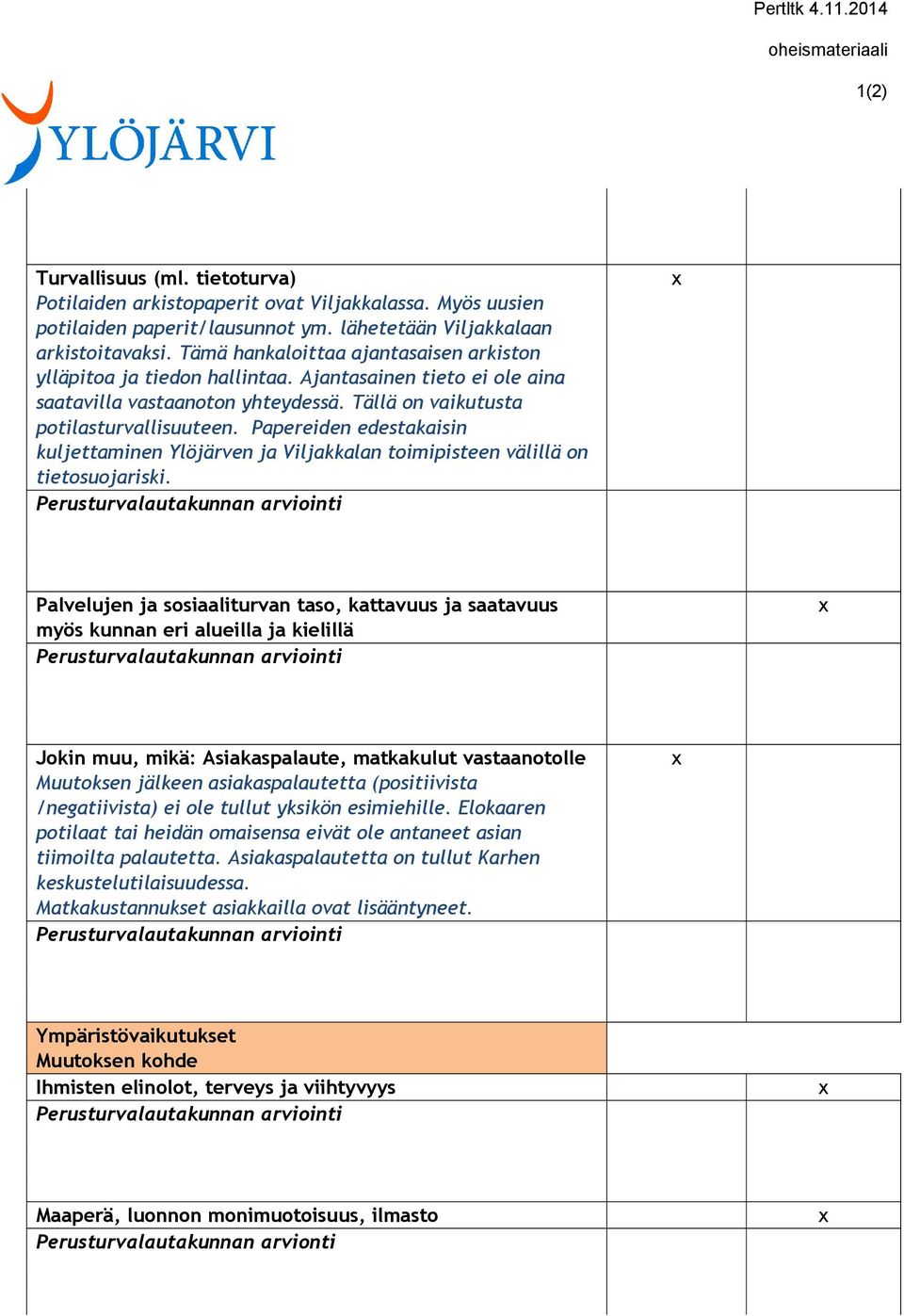 Papereiden edestakaisin kuljettaminen Ylöjärven ja Viljakkalan toimipisteen välillä on tietosuojariski.