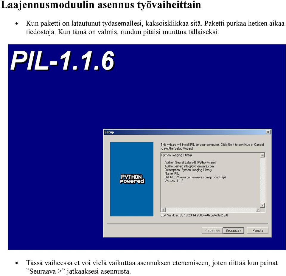 Kun tämä on valmis, ruudun pitäisi muuttua tällaiseksi: Tässä vaiheessa et voi