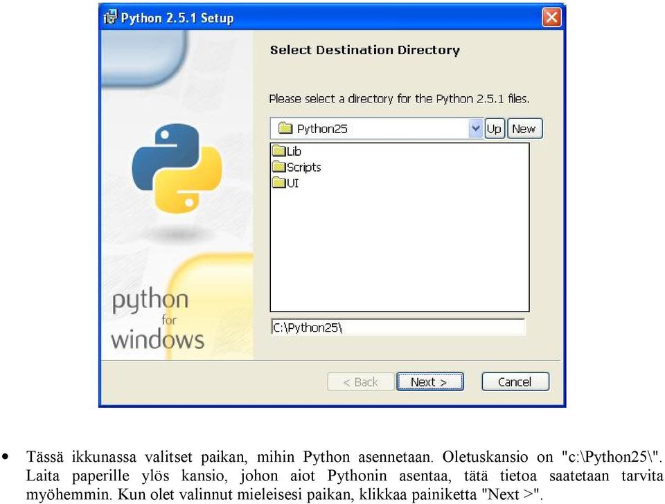Laita paperille ylös kansio, johon aiot Pythonin asentaa, tätä