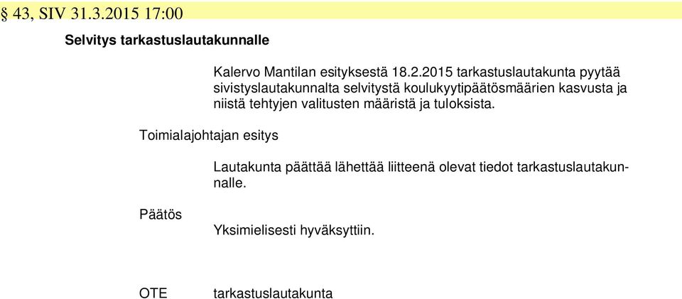 2015 tarkastuslautakunta pyytää sivistyslautakunnalta selvitystä koulukyytipäätösmäärien