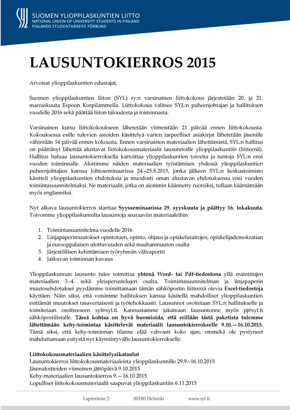 Varsinainen kutsu liittokokoukseen lähetetään viimeistään 21 päivää ennen liittokokousta.