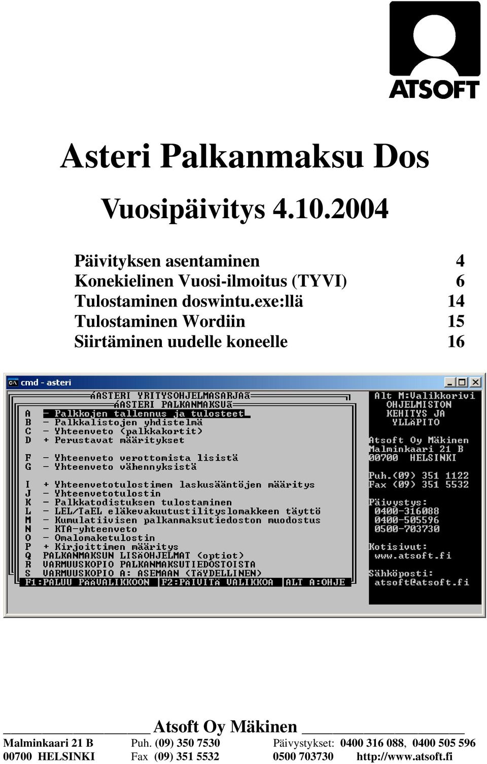 exe:llä 14 Tulostaminen Wordiin 15 Siirtäminen uudelle koneelle 16 Atsoft Oy Mäkinen