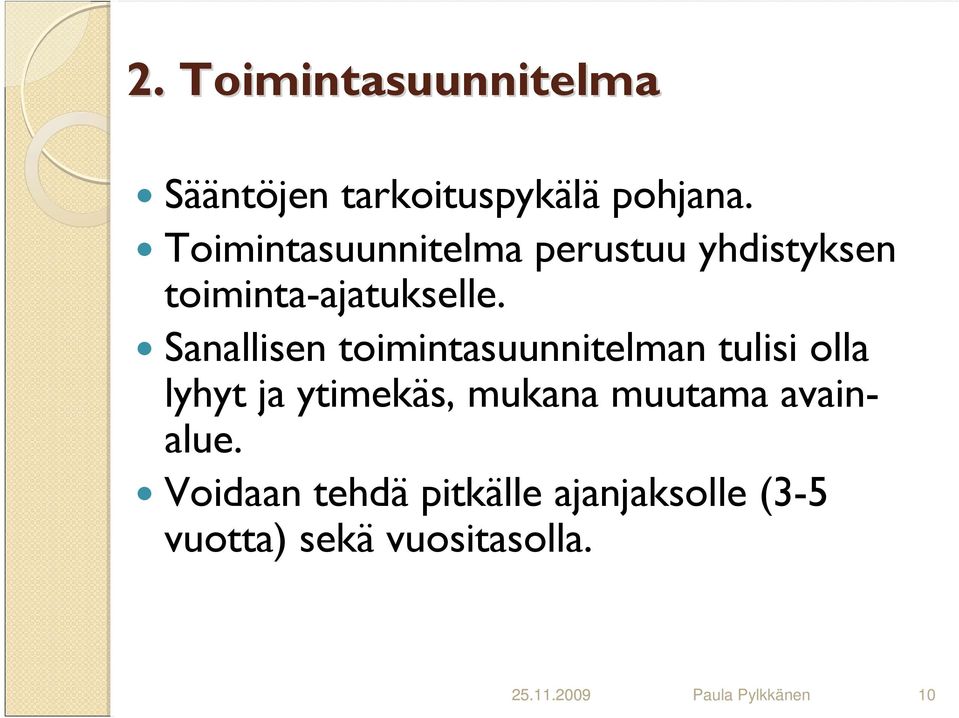 Sanallisen toimintasuunnitelman tulisi olla lyhyt ja ytimekäs, mukana