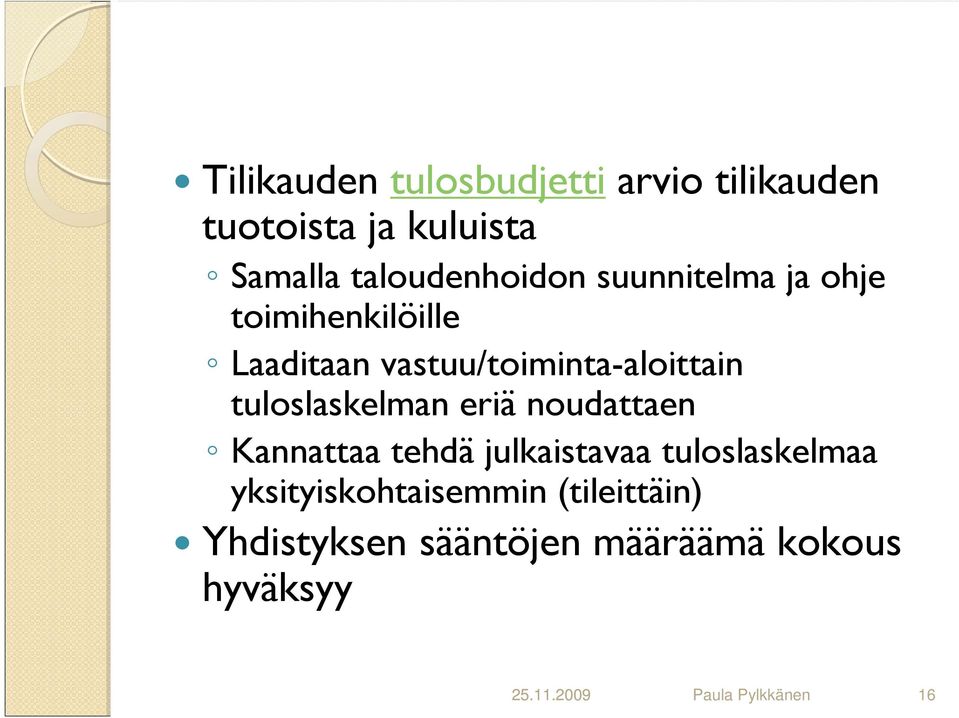 tuloslaskelman eriä noudattaen Kannattaa tehdä julkaistavaa tuloslaskelmaa