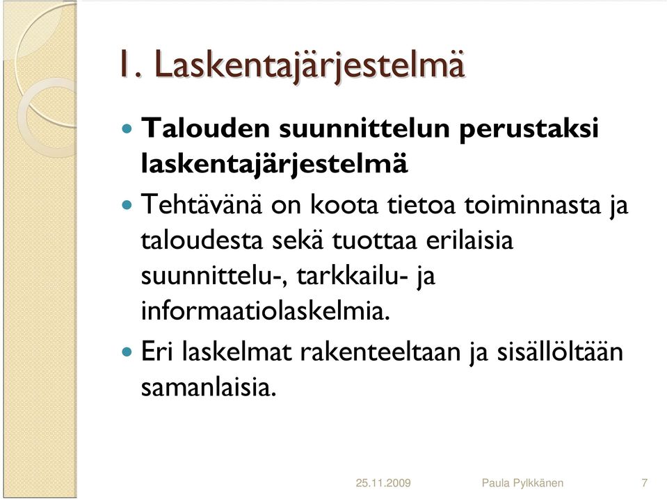 sekä tuottaa erilaisia suunnittelu-, tarkkailu- ja informaatiolaskelmia.