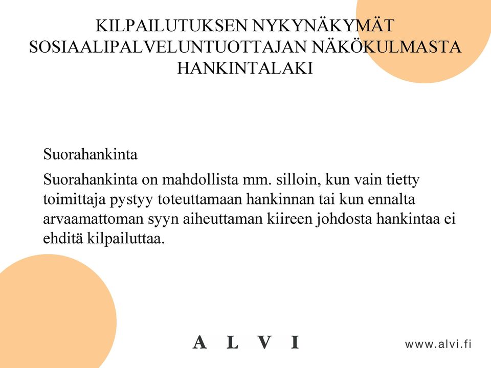 toteuttamaan hankinnan tai kun ennalta arvaamattoman