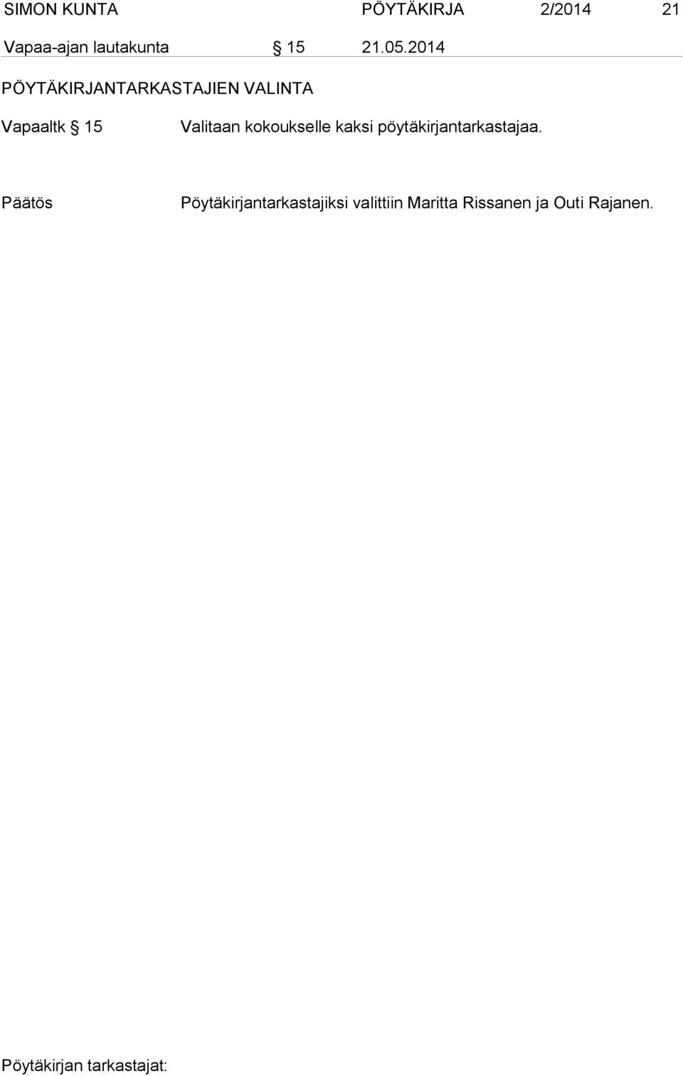 2014 PÖYTÄKIRJANTARKASTAJIEN VALINTA Vapaaltk 15 Valitaan